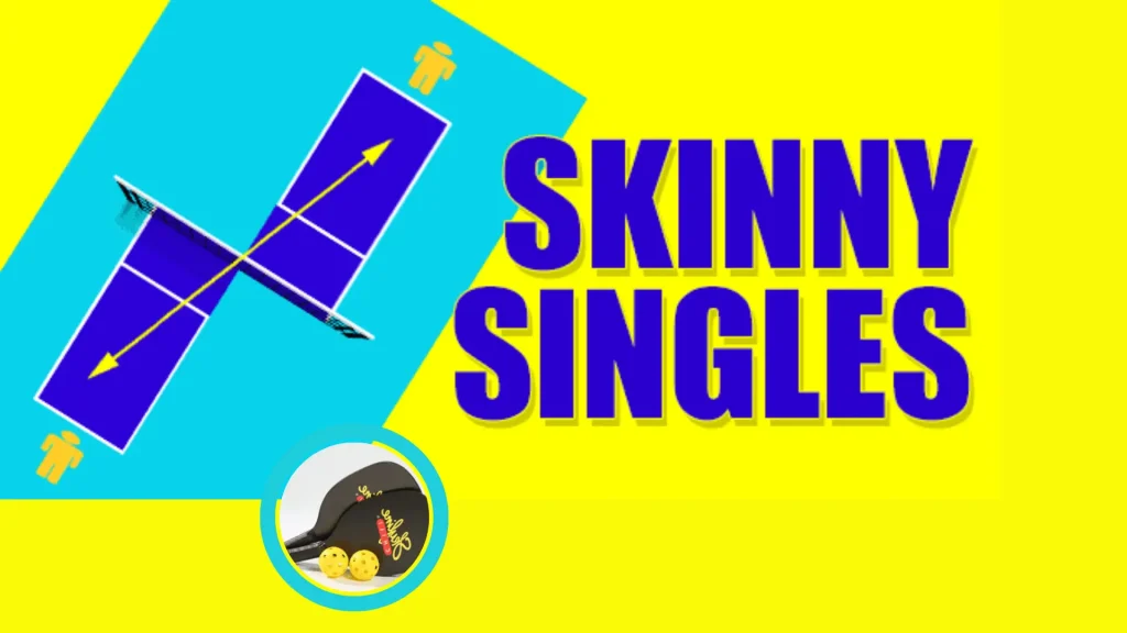 Singles Pickleball Rules, Skinny singles