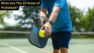 what are the 10 rules of pickleball