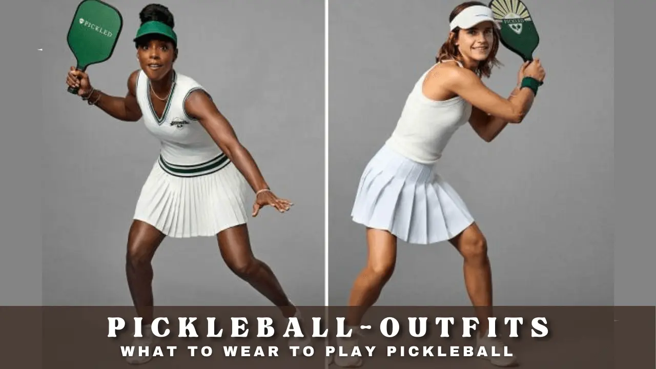 WHAT TO WEAR TO PLAY PICKLEBALL