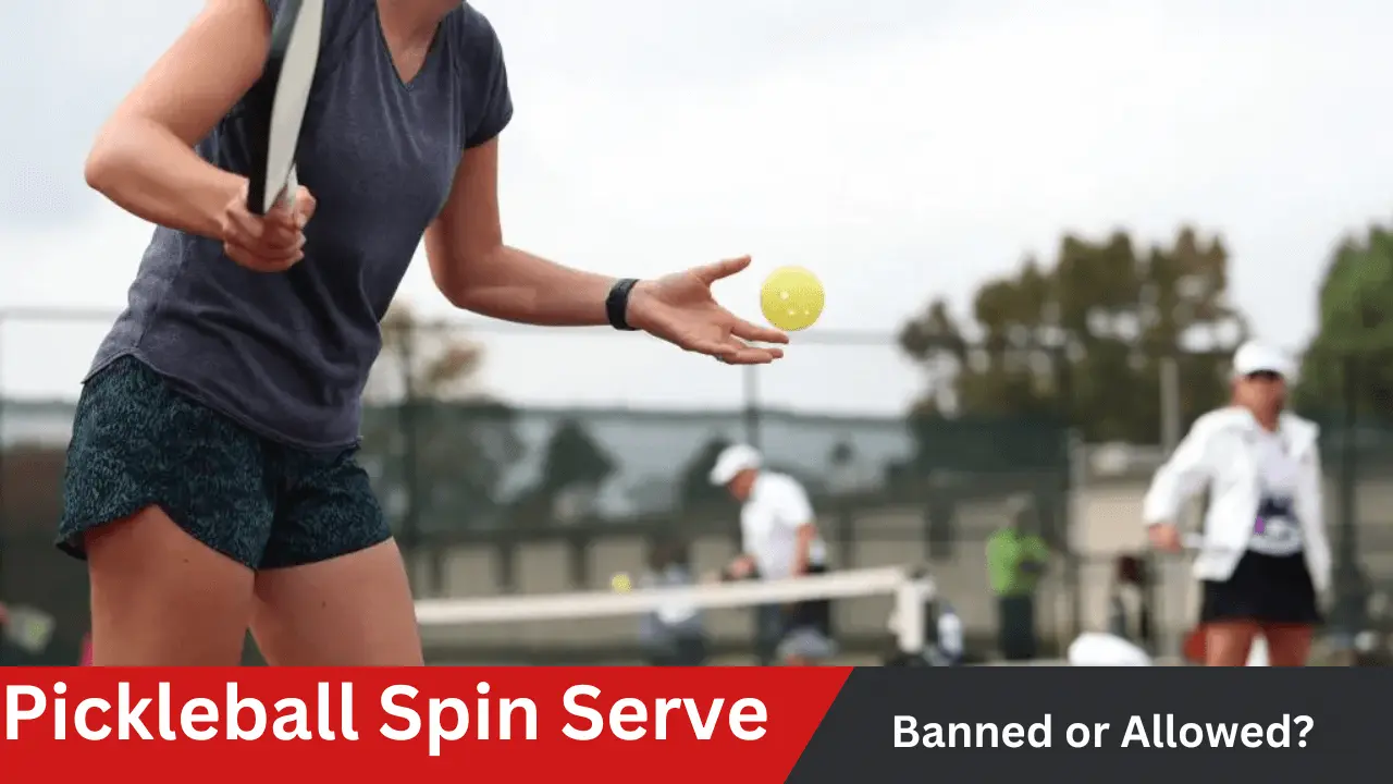 Why Pickleball Spin Serve [pre-spun] Is Banned New Rules Update-2023?