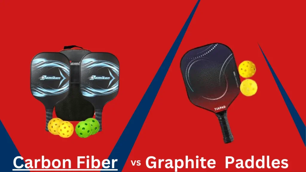 carbon fiber vs graphite pickleball paddles
