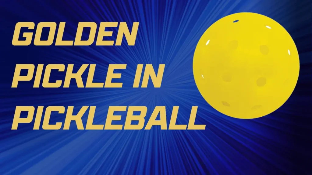 what is a Golden Pickle in Pickleball 