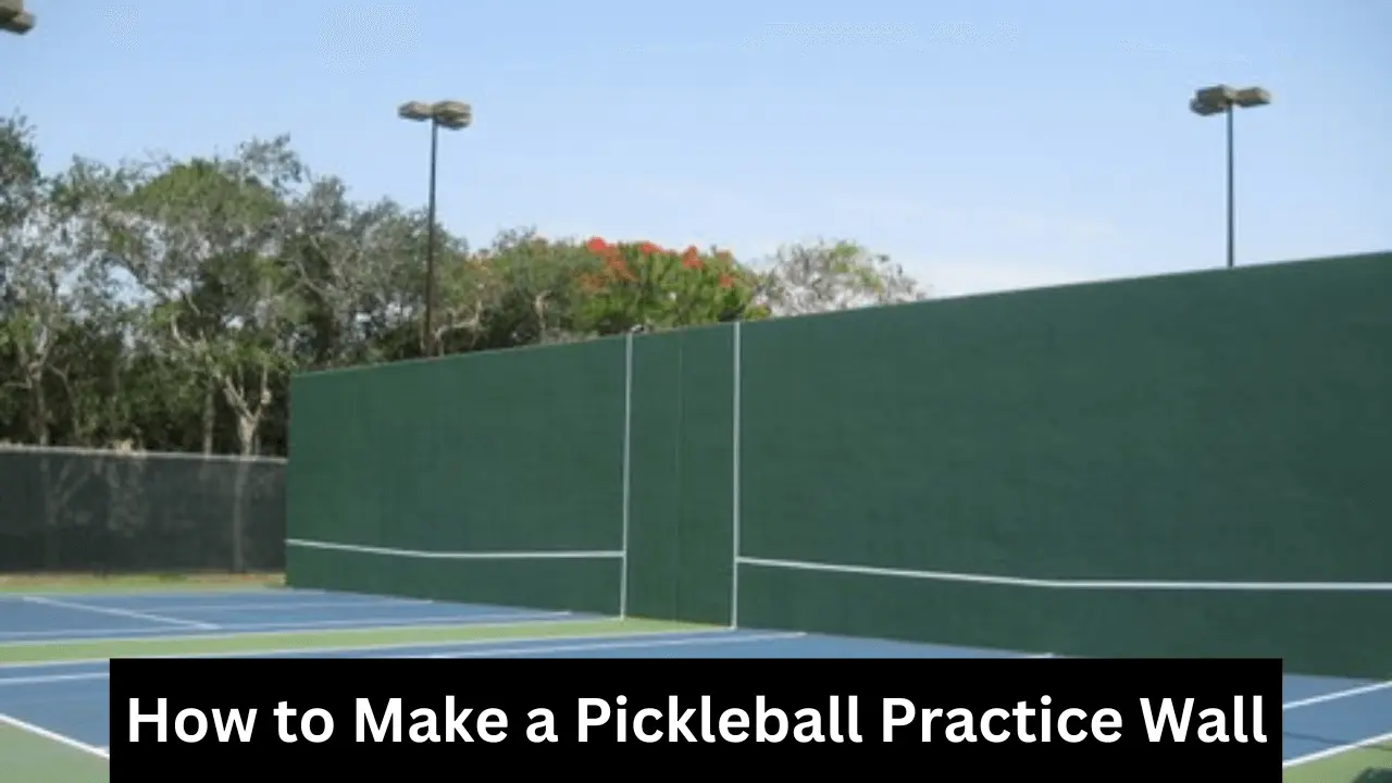 How to Make a Pickleball Practice Wall
