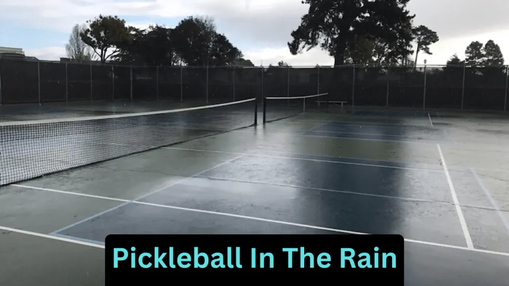 can you play pickleball in the rain 