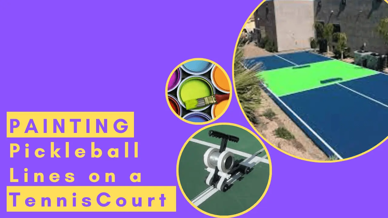 Painting Pickleball Lines On A Tennis Court: 6 Important Points You Need To Know