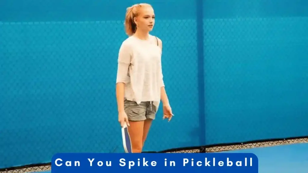 can you spike in pickleball