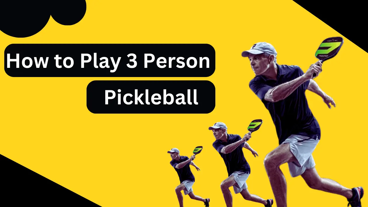 How to Play 3 Person Pickleball