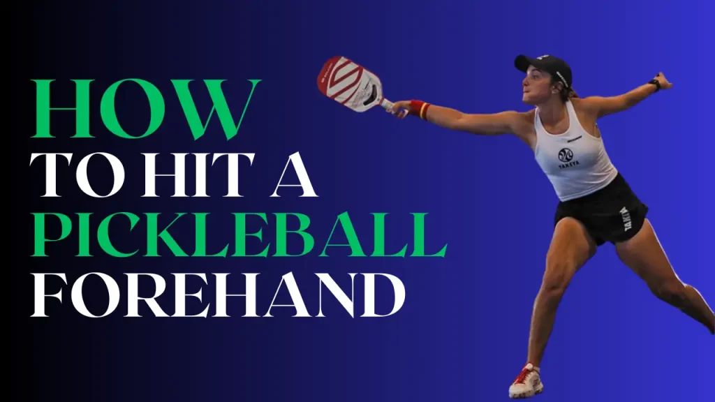 How To Hit A Pickleball Forehand 