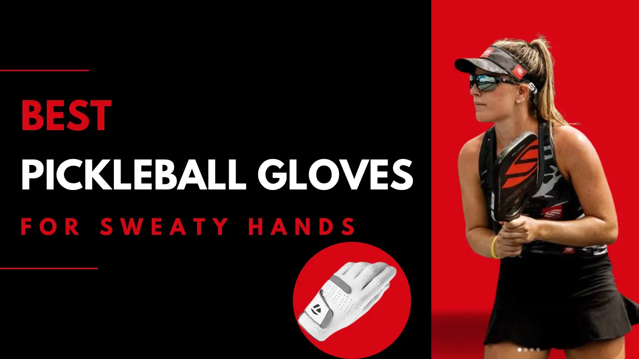 Best Pickleball Gloves For Sweaty Hands-2024